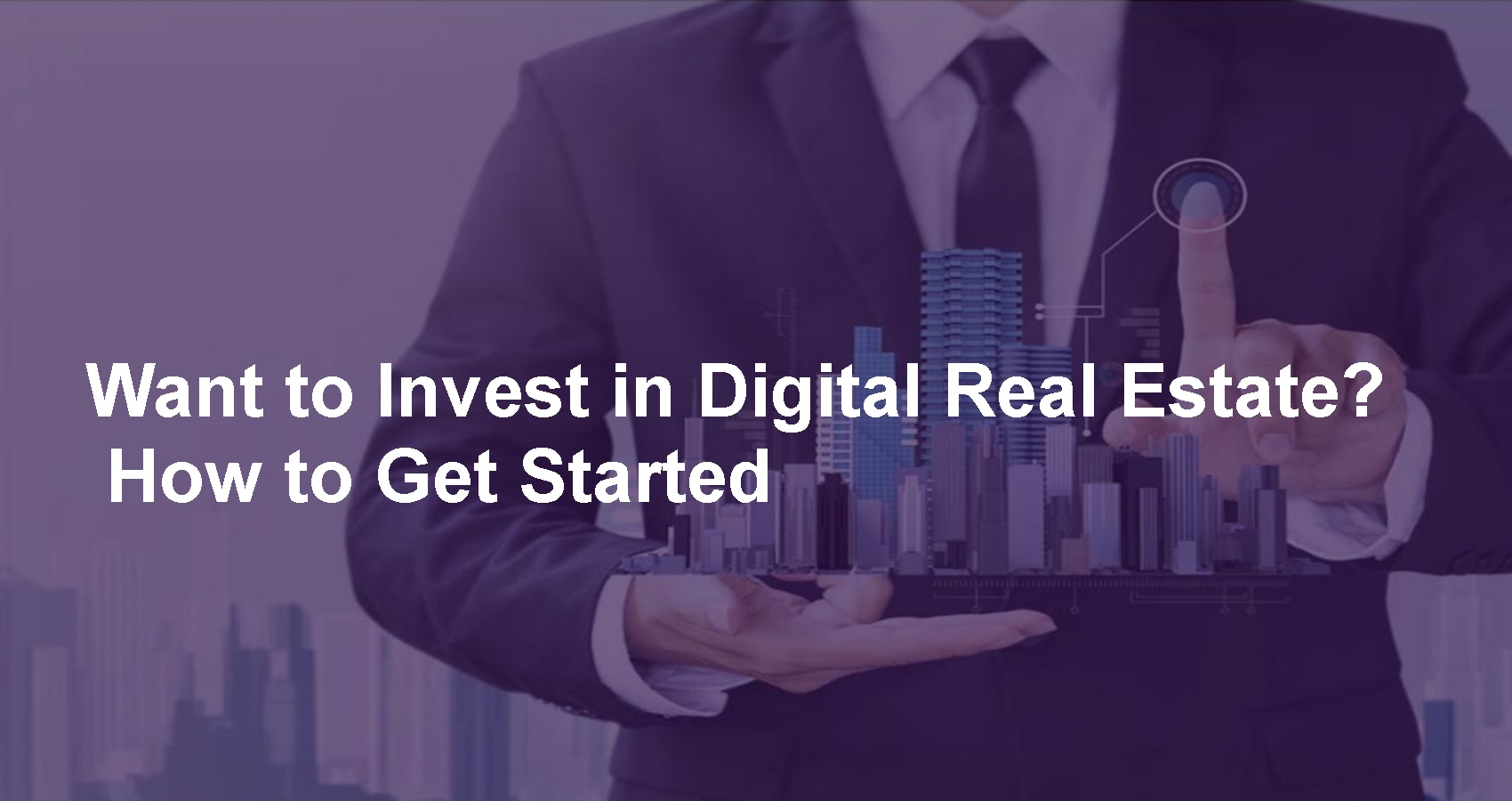 Want to Invest in Digital Real Estate? How to Get Started
