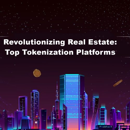 Revolutionizing Real Estate: Top Tokenization Platforms