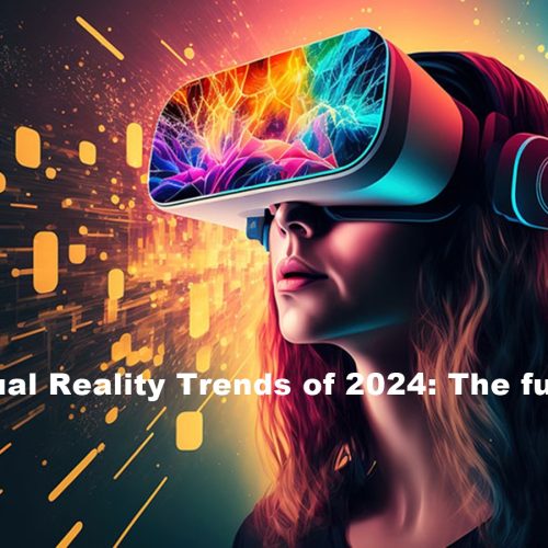 Top 5 Virtual Reality Trends of 2024: The future of VR